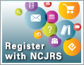 Register with NCJRS - links to NCJRS account registration form